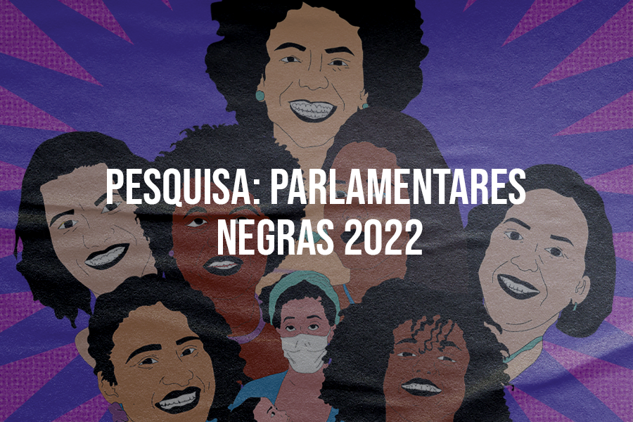 Pesquisa Parlamentares Negras 2022